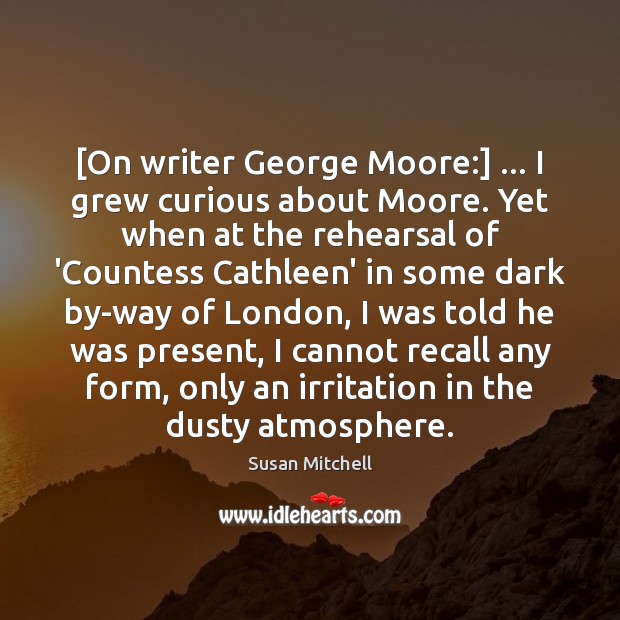 Detail George Moore Quotes Nomer 40
