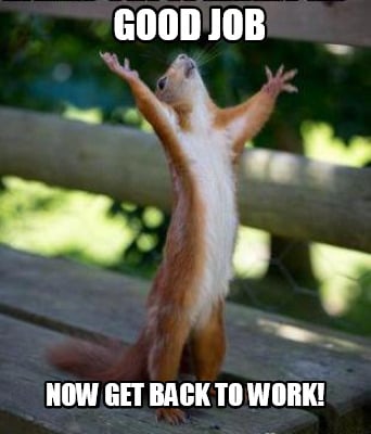 Detail Get Back To Work Meme Nomer 34