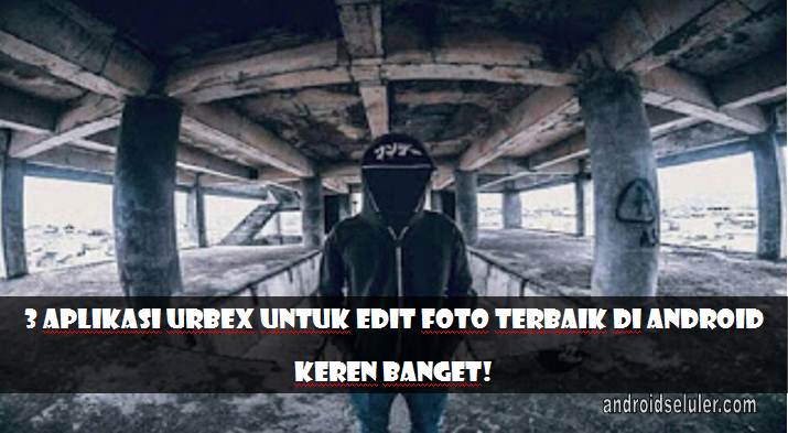 Detail Apk Edit Foto Urbex Nomer 33