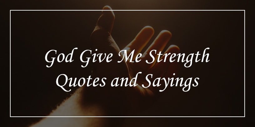 Detail Give Me Strength Quotes Nomer 43