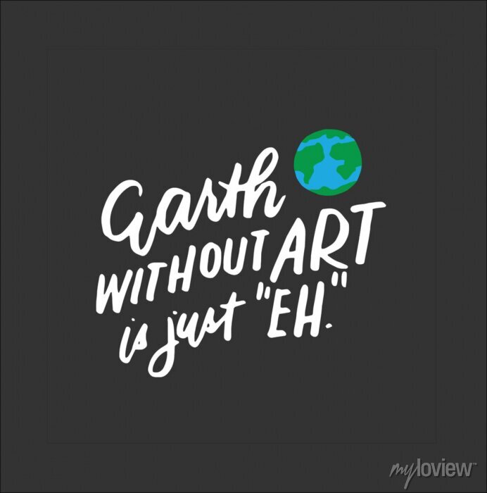 Detail Earth Without Art Is Just Eh Graffiti Nomer 46