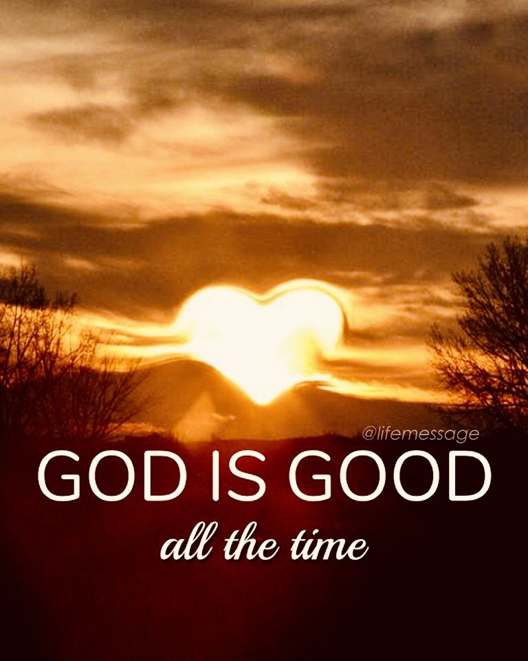 Detail God Is Good All The Time Quotes Nomer 13