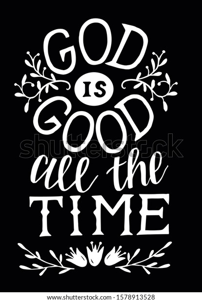 Detail God Is Good All The Time Quotes Nomer 42