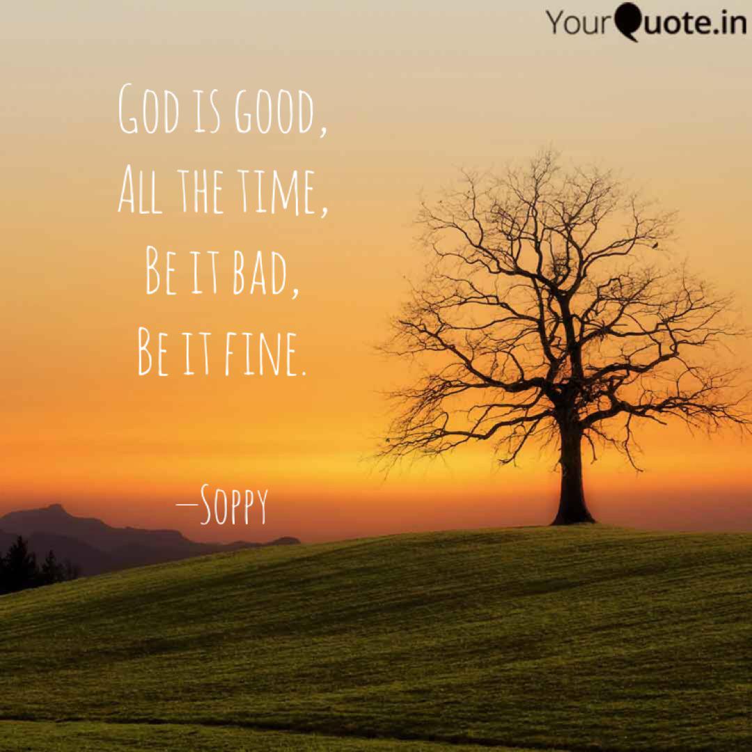 Detail God Is Good All The Time Quotes Nomer 49