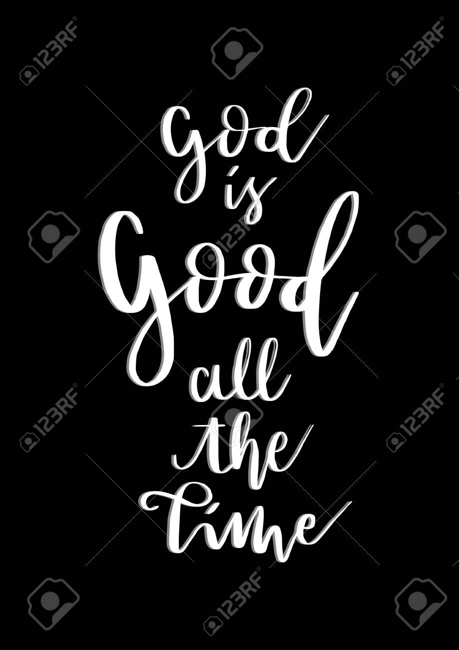 Detail God Is Good All The Time Quotes Nomer 51