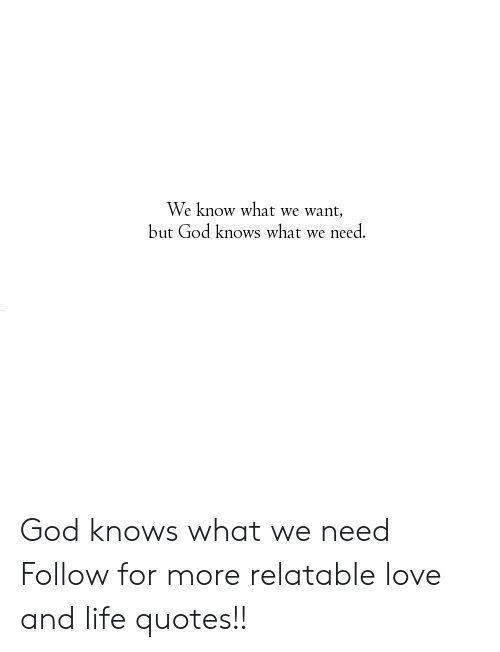 Detail God Knows What We Need Quotes Nomer 47