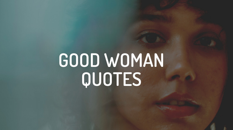Detail Good Woman Quotes Nomer 43