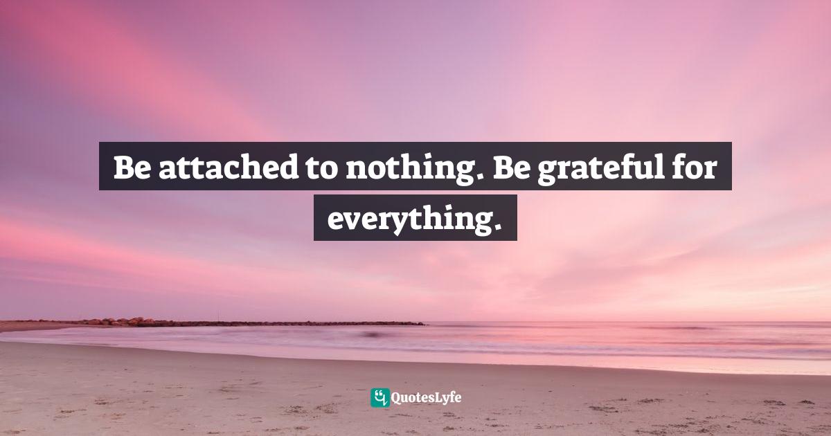 Detail Grateful For Everything Quotes Nomer 39