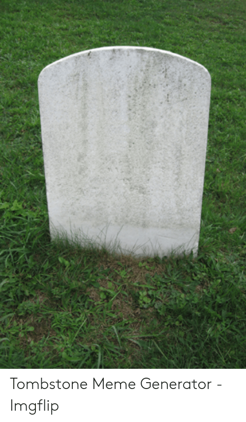 Detail Gravestone Meme Generator Nomer 23