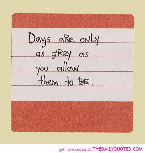 Detail Gray Days Quotes Nomer 9