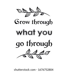 Detail Grow Through What You Go Through Quotes Nomer 17