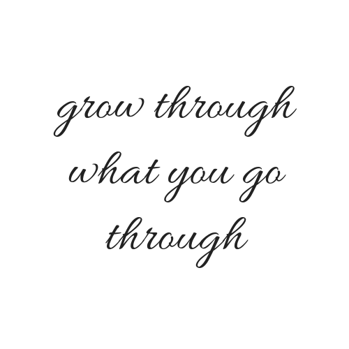 Detail Grow Through What You Go Through Quotes Nomer 18