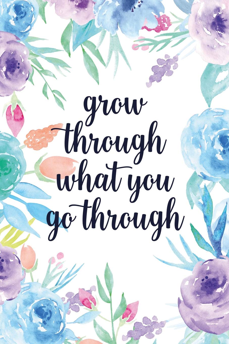 Detail Grow Through What You Go Through Quotes Nomer 6