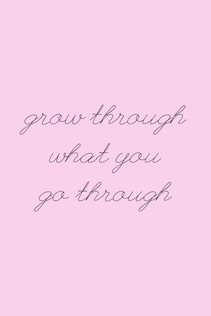 Detail Grow Through What You Go Through Quotes Nomer 57