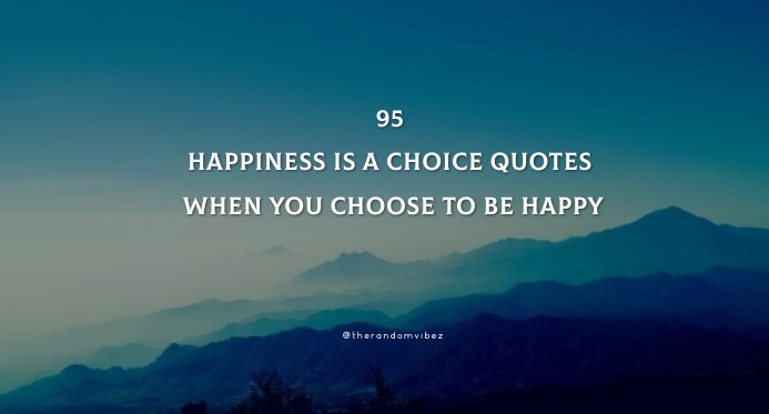 Detail Happiness Is A Choice Quotes Nomer 47