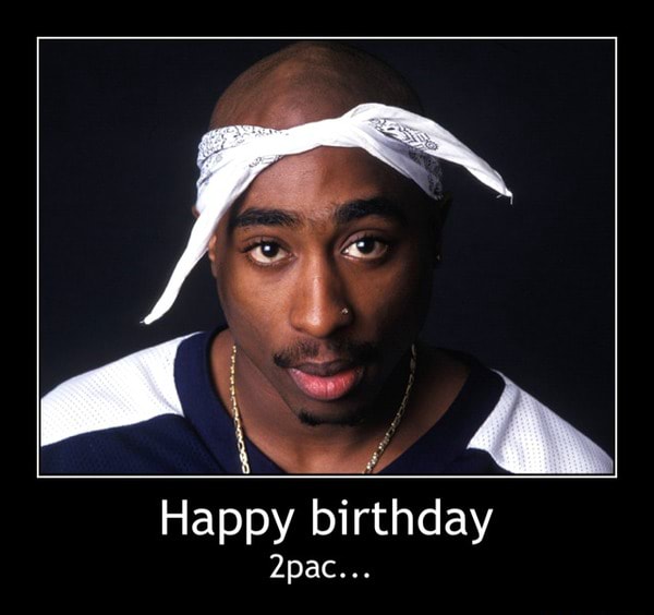 Detail Happy Birthday 2pac Meme Nomer 43