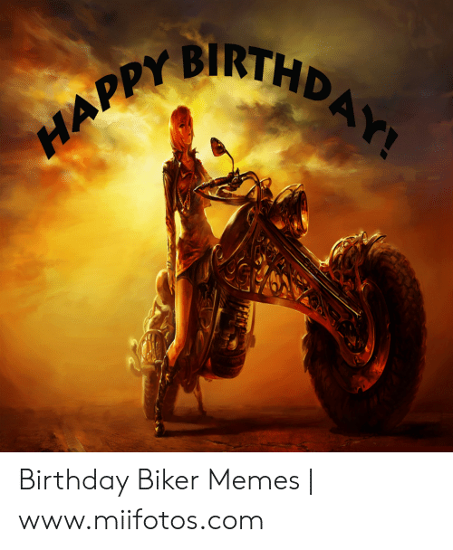 Detail Happy Birthday Biker Meme Nomer 17