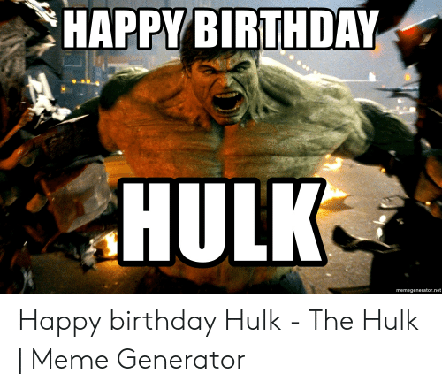 Detail Happy Birthday Hulk Meme Nomer 43