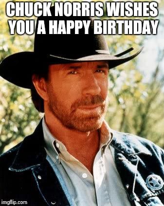 Detail Happy Birthday Meme Chuck Norris Nomer 51