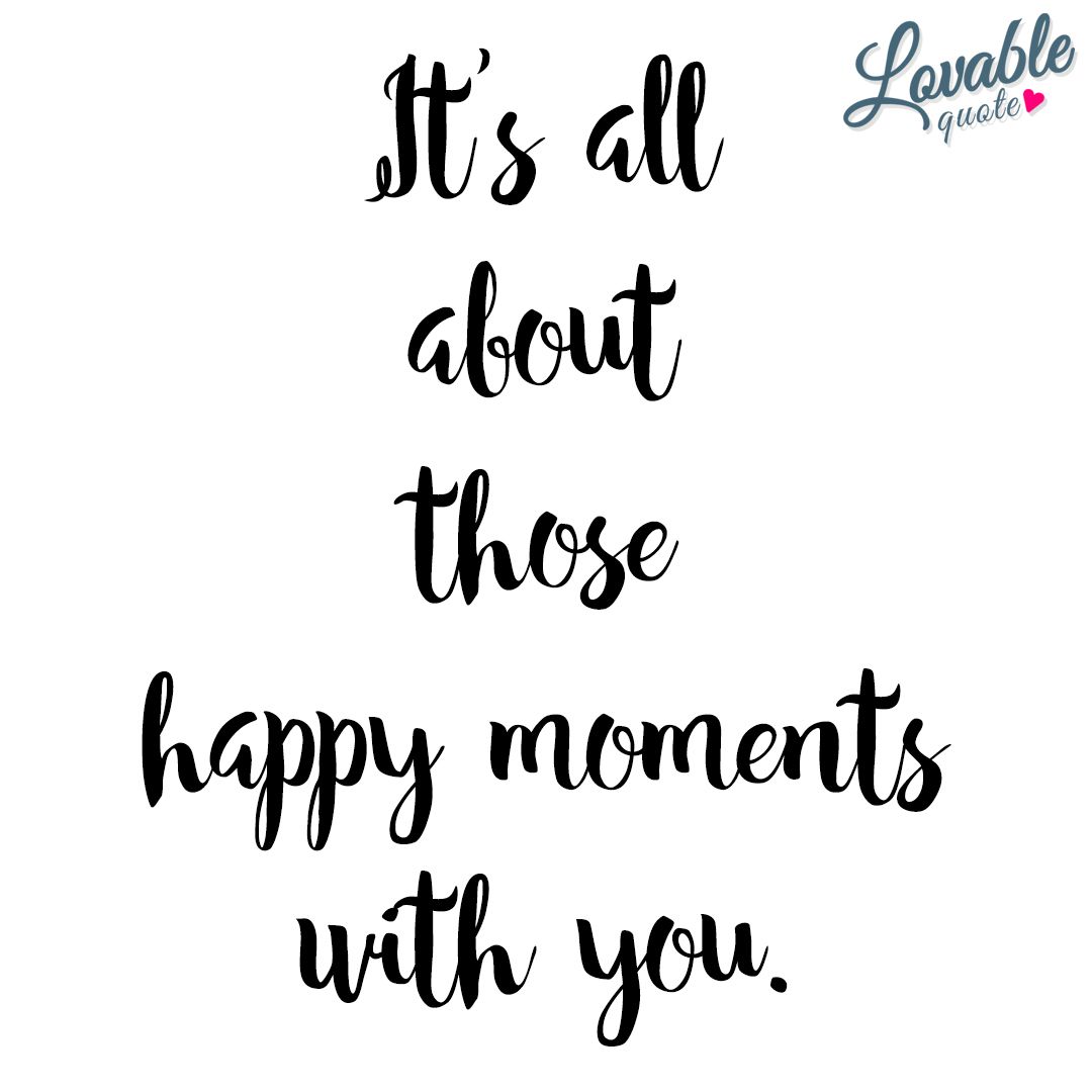 Detail Happy Moments Quotes Nomer 5