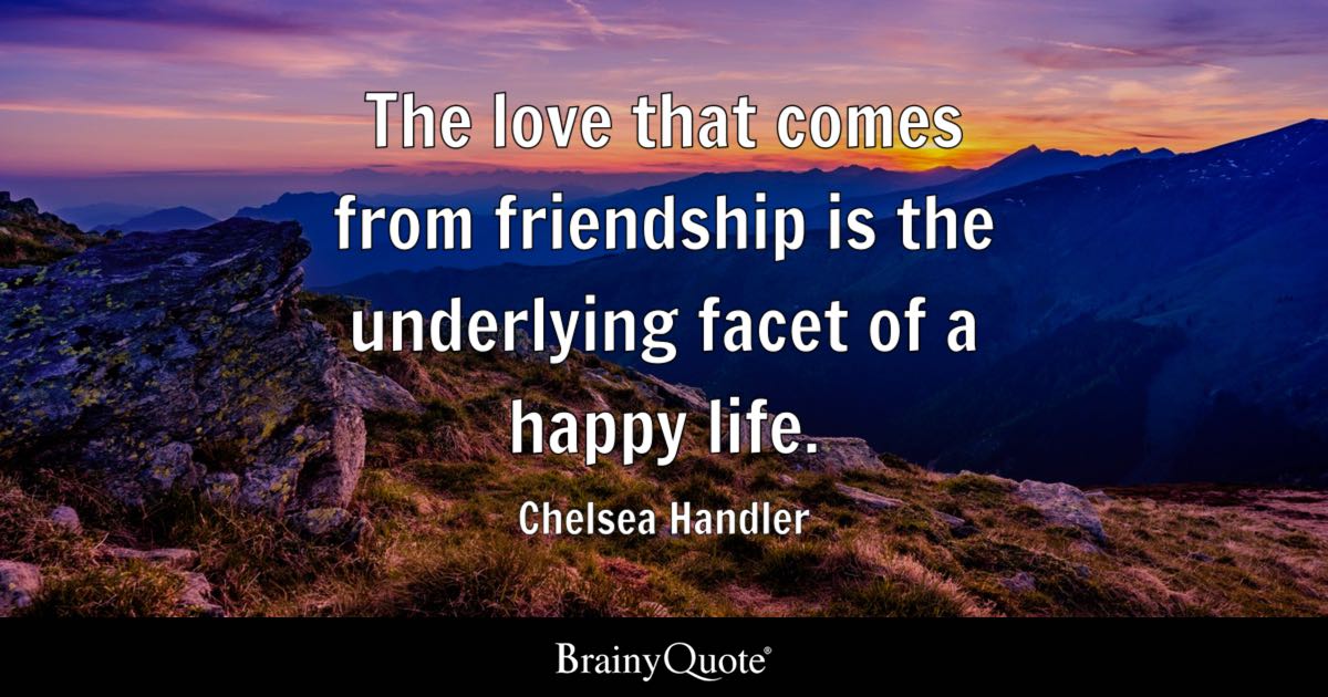 Detail Happy Quotes About Life And Love And Friendship Nomer 33