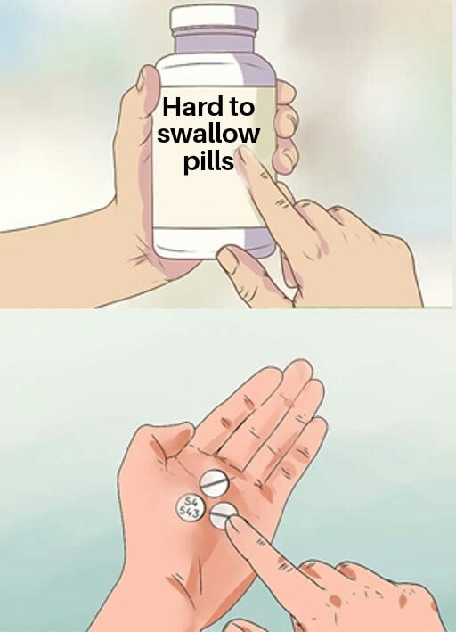 Detail Hard Pills To Swallow Meme Generator Nomer 4