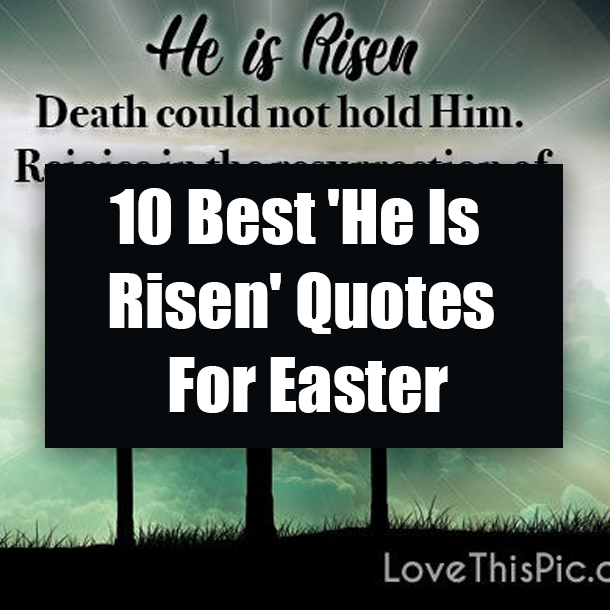 Detail He Is Risen Quotes Nomer 11