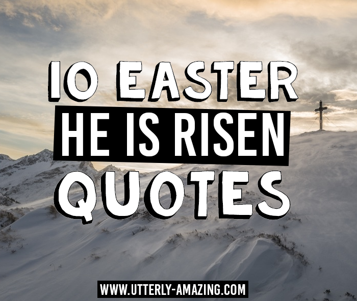 Detail He Is Risen Quotes Nomer 17