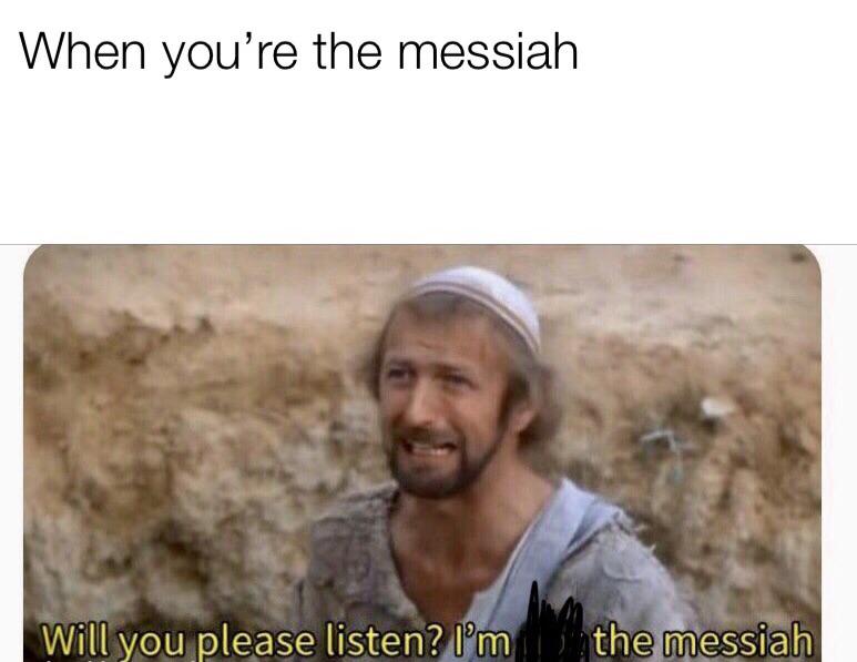 Detail He Is The Messiah Meme Nomer 41