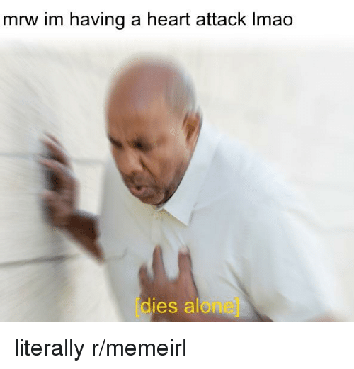 Detail Heart Attack Meme Nomer 9