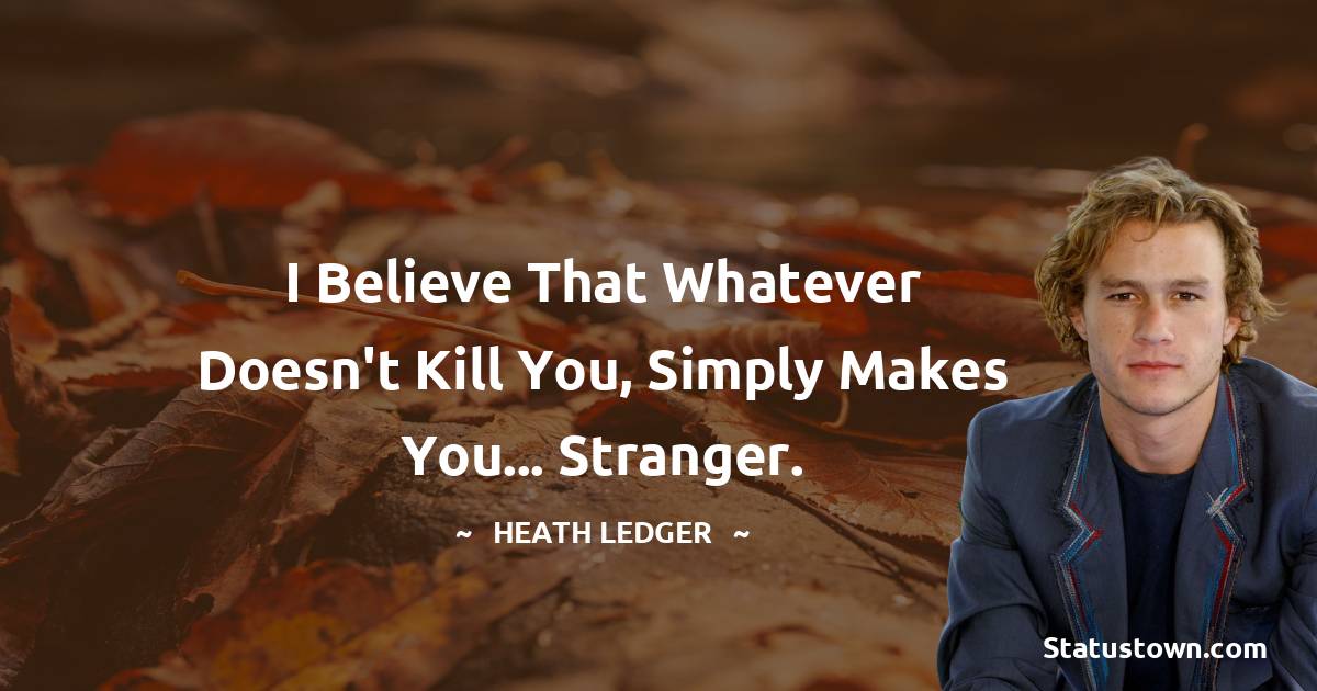 Detail Heath Ledger Quotes Nomer 48