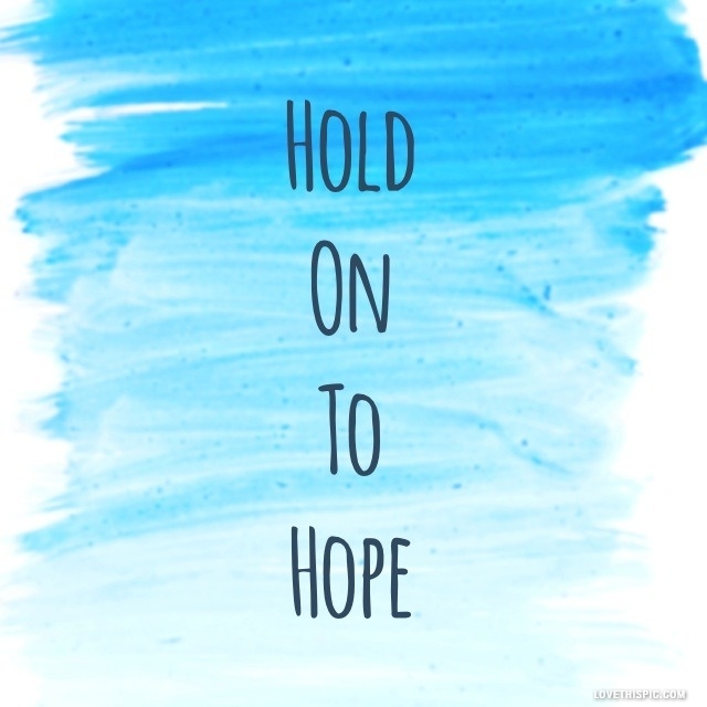 Detail Holding Onto Hope Quotes Nomer 12