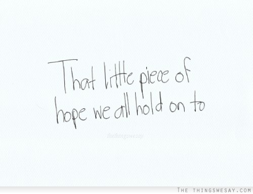 Detail Holding Onto Hope Quotes Nomer 4