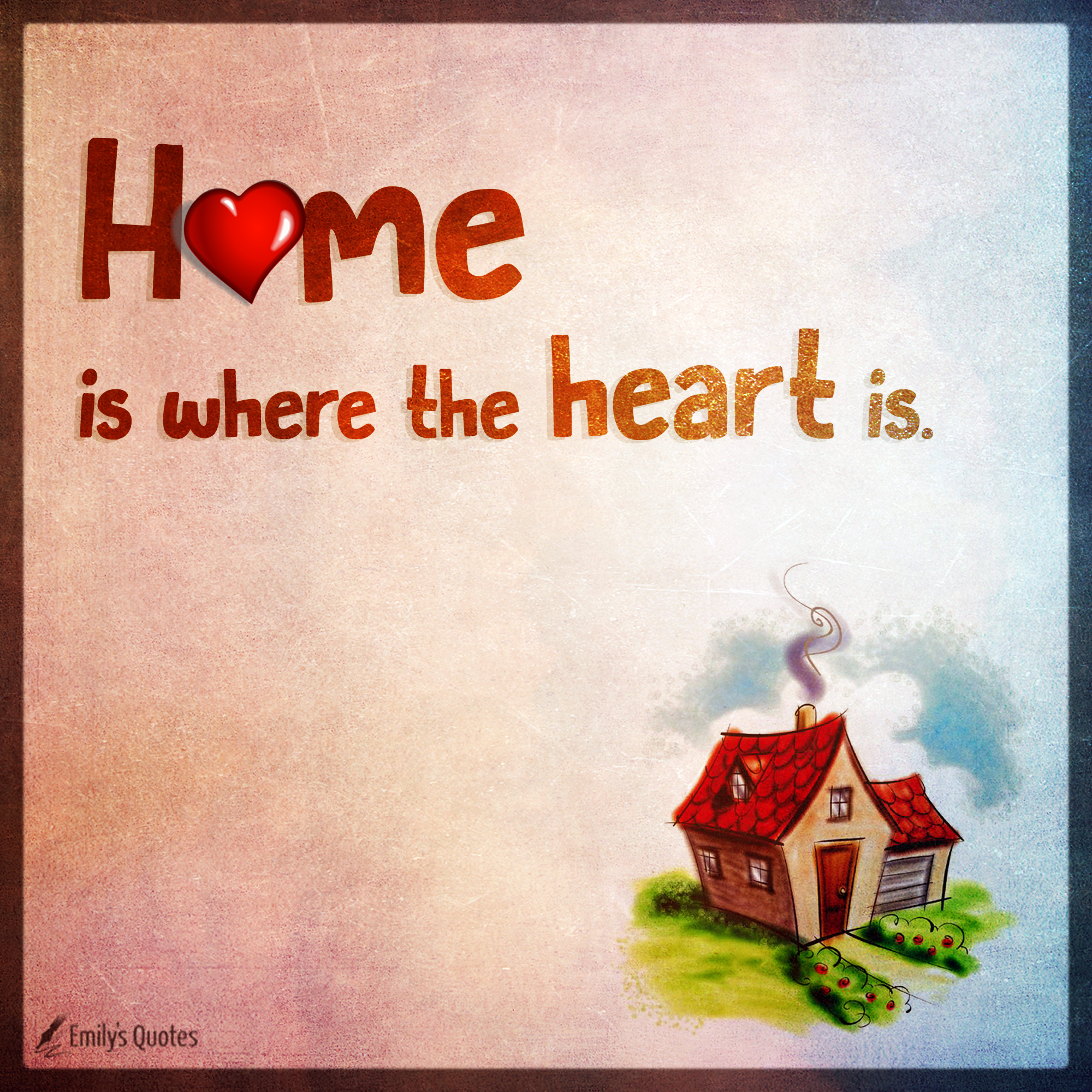 Detail Home Is Where Your Heart Is Quotes Nomer 23
