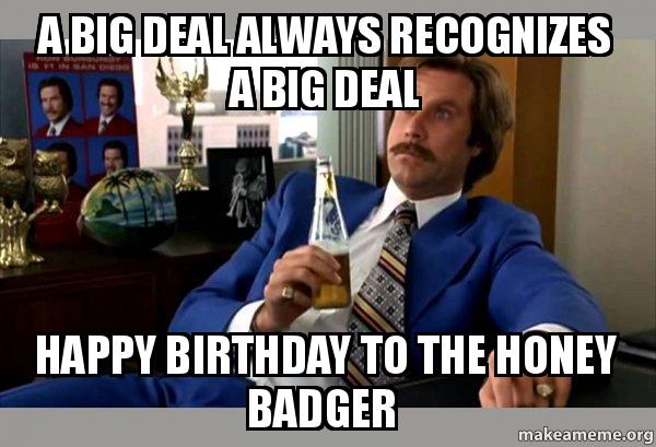 Detail Honey Badger Birthday Meme Nomer 9