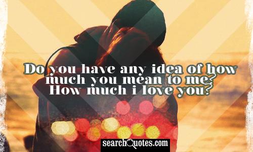 Detail How Much Do You Love Me Quotes Nomer 30