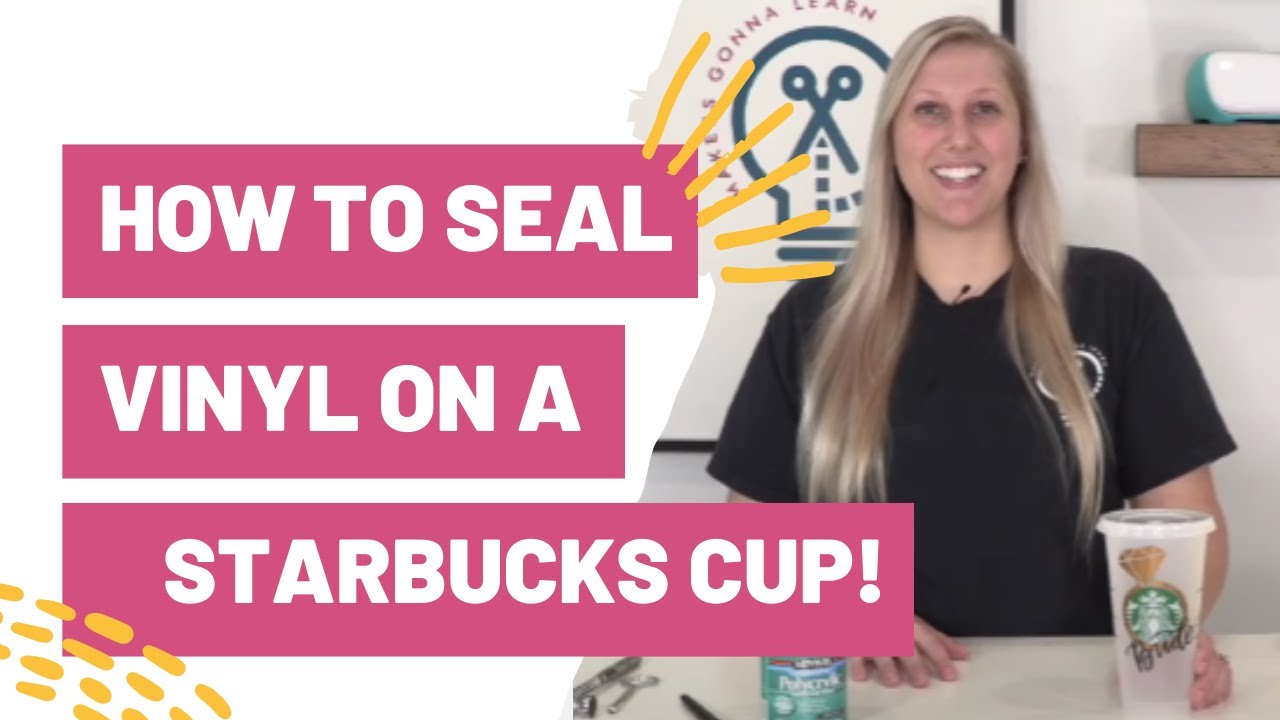 How To Seal Vinyl On Starbucks Cups - KibrisPDR
