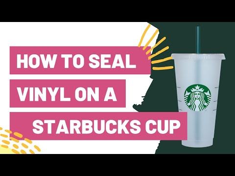 Detail How To Seal Vinyl On Starbucks Cups Nomer 7