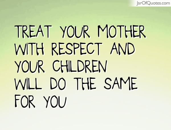 How You Treat Your Parents Quotes - KibrisPDR