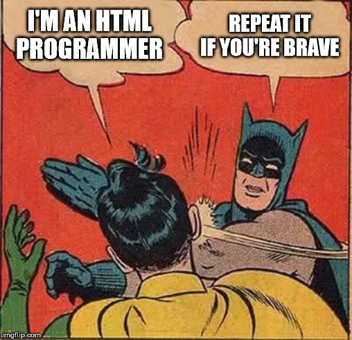 Detail Html Is A Programming Language Meme Nomer 4