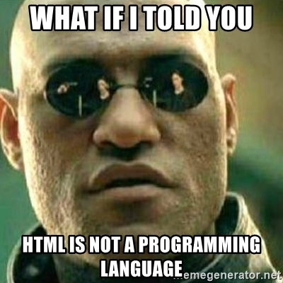 Detail Html Is A Programming Language Meme Nomer 41