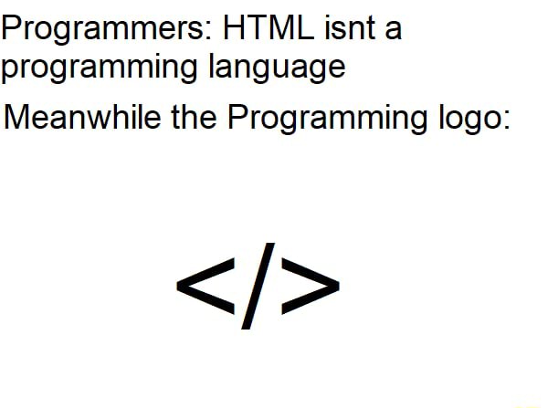 Detail Html Is A Programming Language Meme Nomer 42