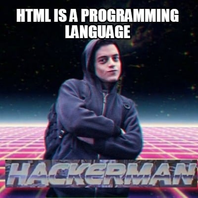 Detail Html Is A Programming Language Meme Nomer 47