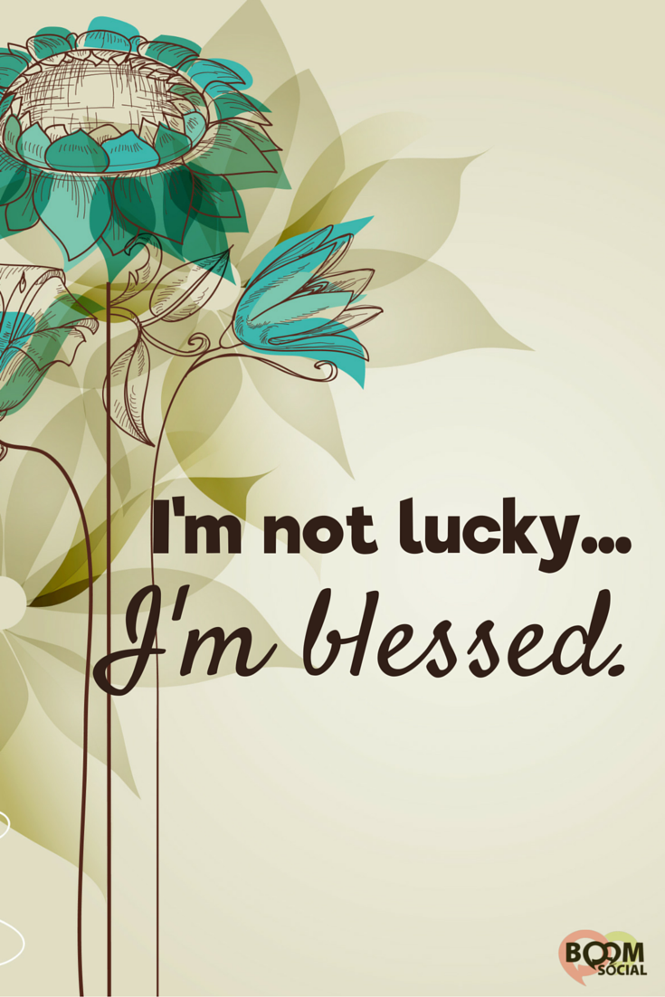 Detail I Am Blessed Quotes Nomer 24