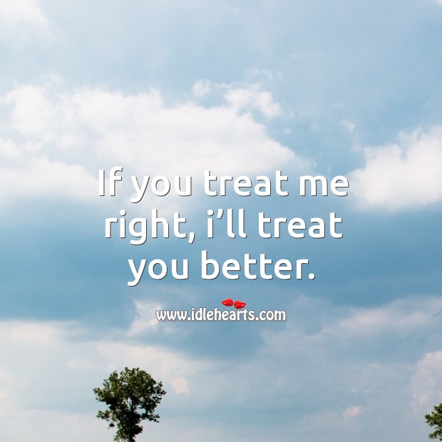 Detail I Treat You How You Treat Me Quotes Nomer 39