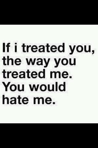 Detail I Treat You How You Treat Me Quotes Nomer 41