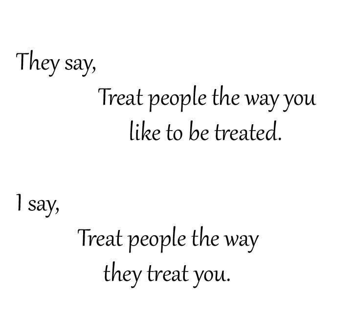 Detail I Treat You How You Treat Me Quotes Nomer 49