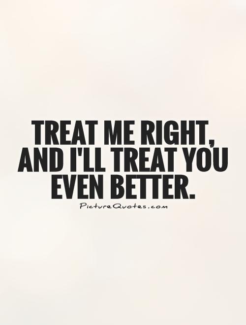 Detail I Treat You How You Treat Me Quotes Nomer 9