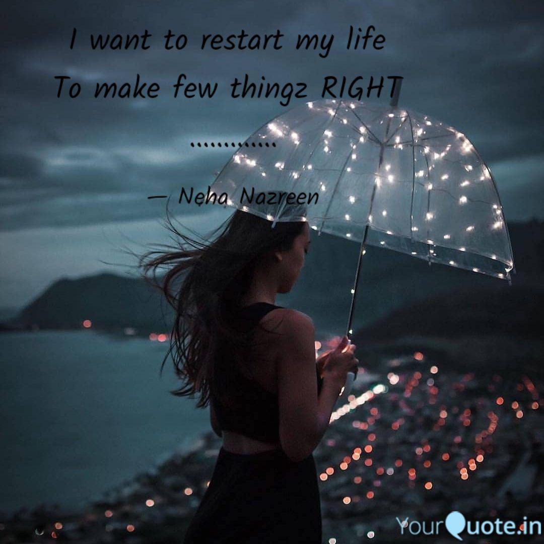 Detail I Want To Restart My Life Quotes Nomer 13