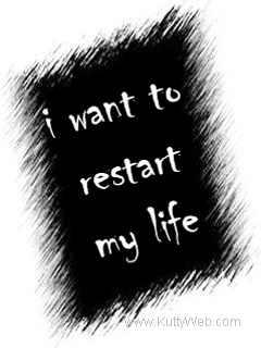 Detail I Want To Restart My Life Quotes Nomer 16